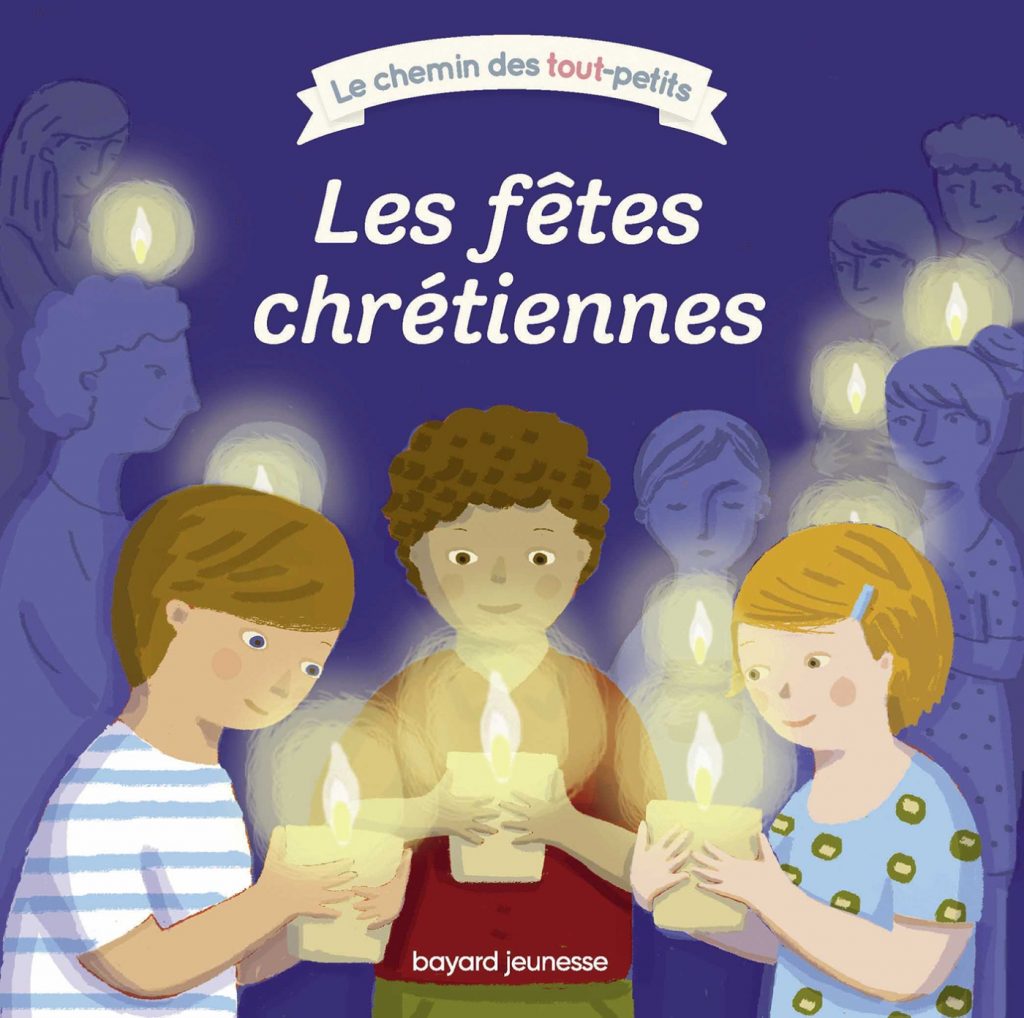 Les fêtes chrétiennes Bayard jeunesse