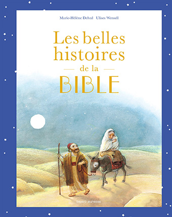 Les belles histoires de la Bible M-H Delval Bayard Editions