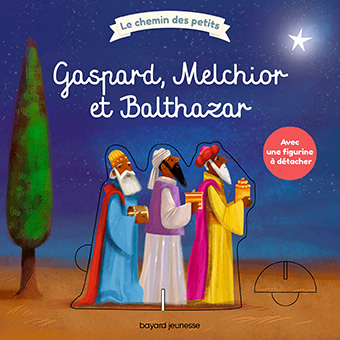 	 « Gaspard, Melchior et Balthazar », Bayard Jeunesse (10,90€/ à partir de 4 ans)