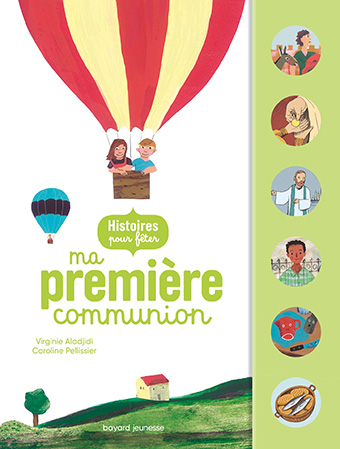 	« Histoires pour fêter ma première communion », V. Aladjidi, Bayard Soleil (15,90€/ Dès 7 ans) 