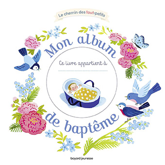 	« Mon album de baptême », C. Astolfi, Bayard Soleil (12,90€/ Dès la naissance) 