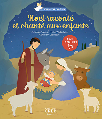 	Noël raconté et chanté aux enfants, Christophe Sperissen et Quitterie de Castelbajac, CRER-Bayard 